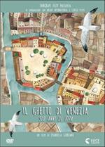 Il ghetto di Venezia. 500 anni di vita