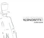 L'illusionista e altre storie - CD Audio + DVD di Luigi Fontana