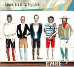 Embè? - CD Audio di Banda Elastica Pellizza