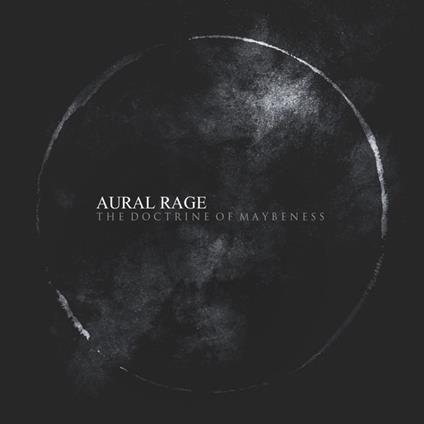 Doctrine of Maybeness - CD Audio di Aural Rage