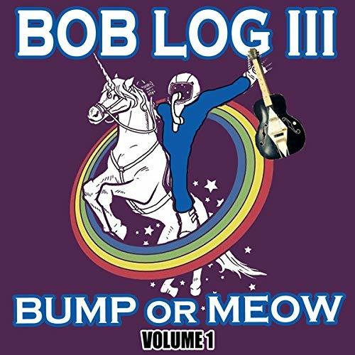 Bump or Meow vol.1 - Vinile LP di Bob Log III