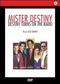 Mister Destiny. Destiny Turns on the Radio di Jack Baran - DVD