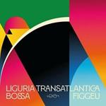 Liguria Transatlantica. Bossa Figgeu