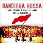 Bandiera Rossa. Canti sociali e rivoluzionari della Resistenza - CD Audio