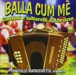 Balla Cum Me. Canzoni e Saltarelli D'abruzzo