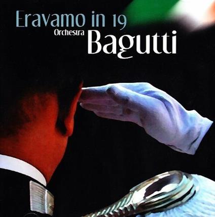 Eravamo in 19 - CD Audio di Orchestra Bagutti