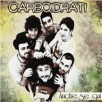 Anche se qui - CD Audio di Carboidrati