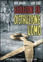 Radiazioni BX, distruzione uomo