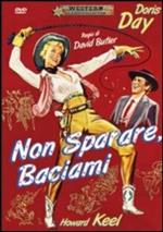 Non sparare, baciami