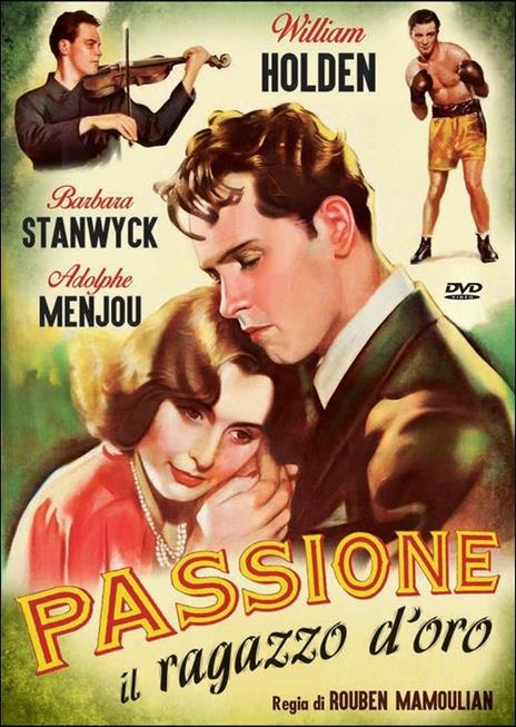 Passione. Il ragazzo d'oro di Rouben Mamoulian - DVD