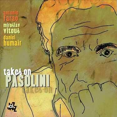 Takes on Pasolini - CD Audio di Daniel Humair,Miroslav Vitous,Antonio Faraò