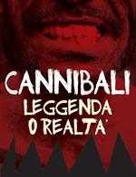 Cannibali. Leggenda o realtà (DVD)