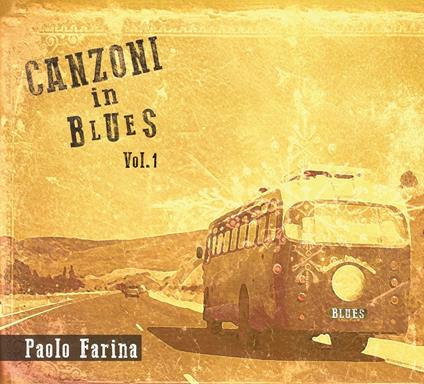 Canzoni in Blues vol.1 - CD Audio di Paolo Farina