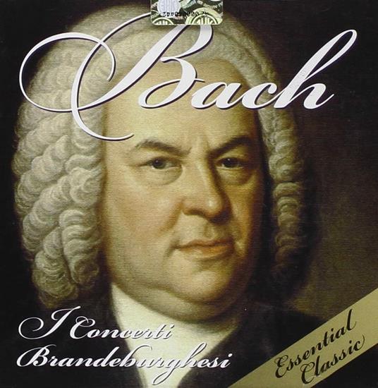 I concerti brandeburghesi (Essential Classic) - CD Audio di Johann Sebastian Bach