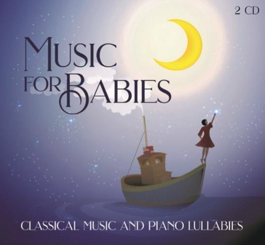 Music for Babies. Classical Music and Piano Lullabies - CD Audio