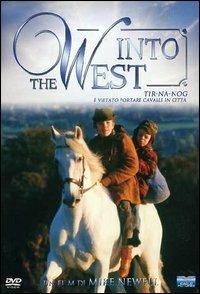 Into the West. Tir-na nog. È vietato portare cavalli in città (DVD) di Mike Newell - DVD