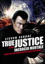 True Justice. Incrocio mortale