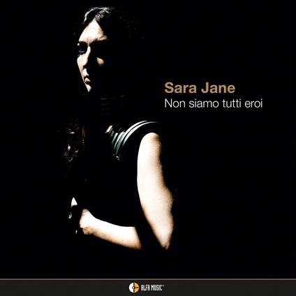 Non siamo tutti eroi - CD Audio di Sara Jane