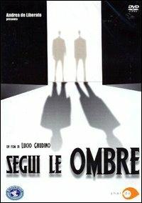 Segui le ombre di Lucio Gaudino - DVD