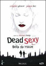 Dead Sexy. Sexy da morire (DVD)