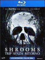 Shrooms. Trip senza ritorno