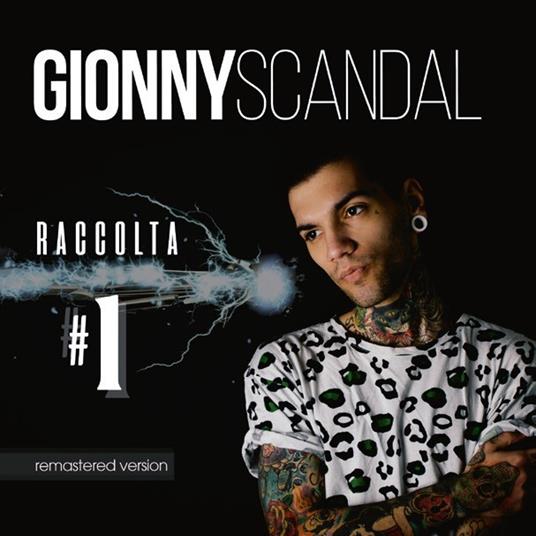 Raccolta #1 - GionnyScandal - CD | laFeltrinelli