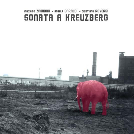 Sonata a Kreuzberg - CD Audio di Massimo Zamboni,Cristiano Roversi,Angela Baraldi