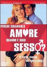 Perché chiamarlo amore quando è solo sesso ? (DVD)