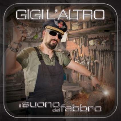 Il suono del fabbro - CD Audio di Gigi l'altro