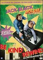 Be Kind Rewind. Gli acchiappafilm