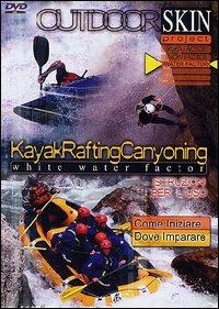 Kayak Rafting Canyoning. Instruzioni per l'uso. Outdoor Skin - DVD - Film  Sport | laFeltrinelli