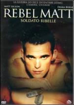 Rebel. Rebel Matt, soldato ribelle (DVD)
