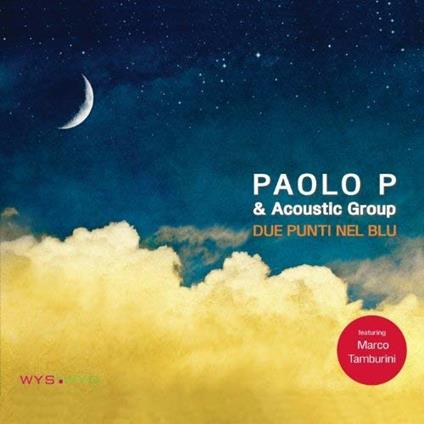 Due punti nel blu - CD Audio di Paolo P