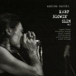 Harp Blowin' Slim vol.1 - CD Audio di Andrea Sacchi