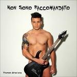 Non sono raccomandato - CD Audio di Thomas Grazioso