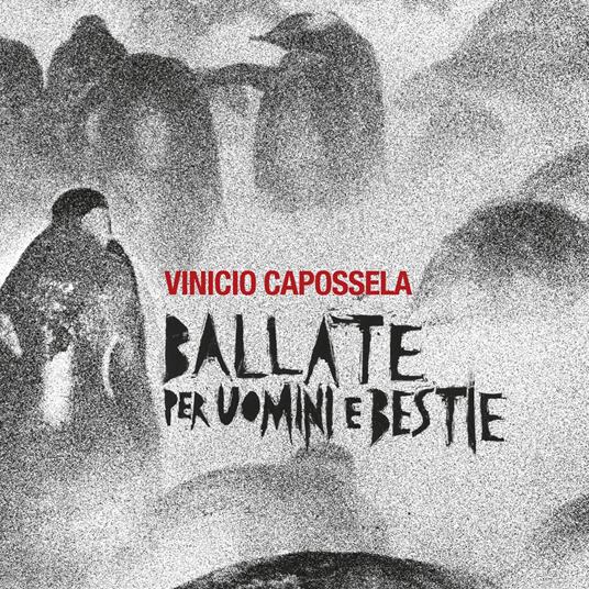 Ballate per uomini e bestie (180 gr.) - Vinicio Capossela - Vinile |  laFeltrinelli