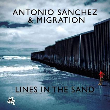 Lines in the Sand - CD Audio di Antonio Sanchez