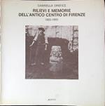 Rilievi e memorie dell'antico centro di Firenze. 1885 - 1895