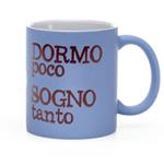 Mug Tazza Dormo Poco, Sogno Tanto 32.5Cl