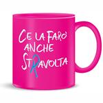 Mug Tazza Rosa Ce La Faro'' Anche Stravolta Forty