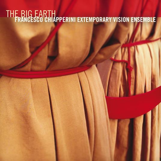 Big Earth - CD Audio di Francesco Chiapperini