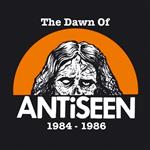 Dawn Of Antiseen 1984-1986