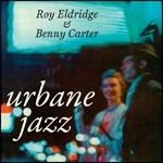 Urbane Jazz - CD Audio di Benny Carter,Roy Eldridge