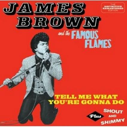 Tell Me What You're Gonna Do - Shout and Shimmy - CD Audio di James Brown