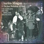 The Complete Birdland 1961-1962 Broadcasts (Deluxe Edition) - CD Audio di Charles Mingus