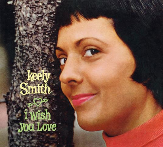 I Wish You Love - CD Audio di Keely Smith