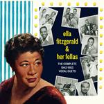 Ella Fitzgerald and Her fellas: Complete 1942-1953 Vocal Duets