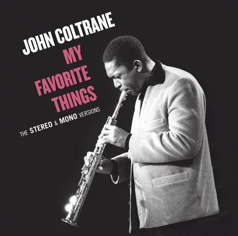 My Favorite Things. The Mono & Stereo Original Recordings - CD Audio di John Coltrane