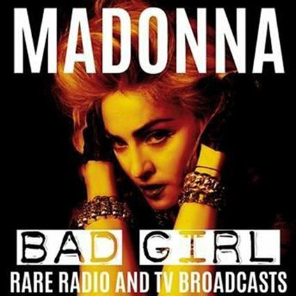 Bad Girl. Rare Radio & TV Broadcasts - Vinile LP di Madonna