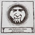 John Barleycorn Reborn. Dark Britannica